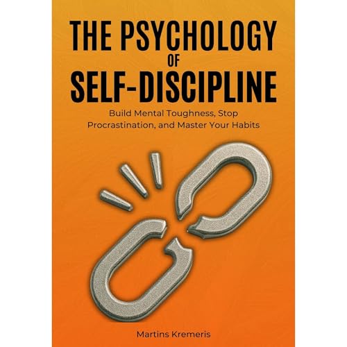 The Psychology of Self-Discipline by Martins Kremeris