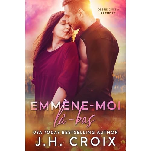 Emmène-moi là-bas by J.H. Croix