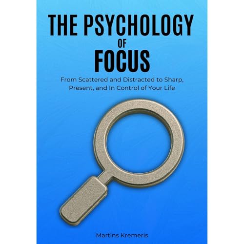 The Psychology of Focus