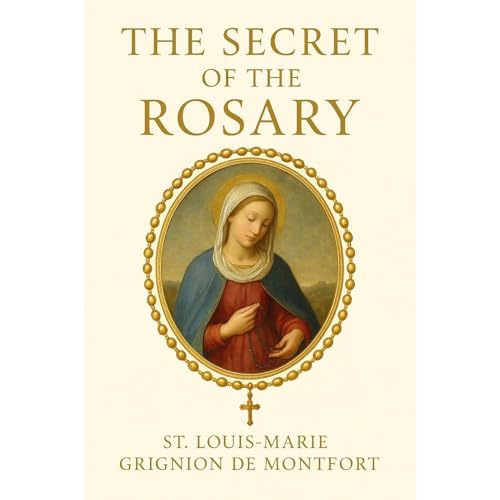 The Secret of the Rosary by St. Louis-Marie Grignion de Montfort