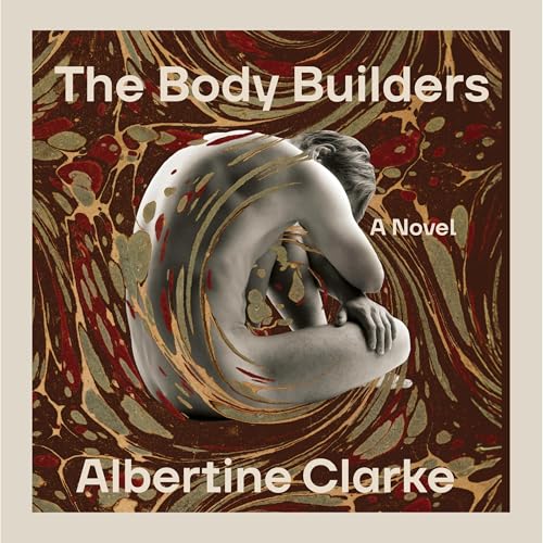 The Body Builders by Albertine Clarke