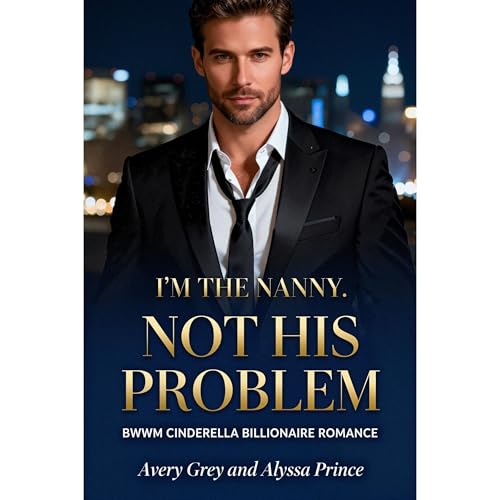 I’m His Nanny Not His Problem by Alyssa Prince