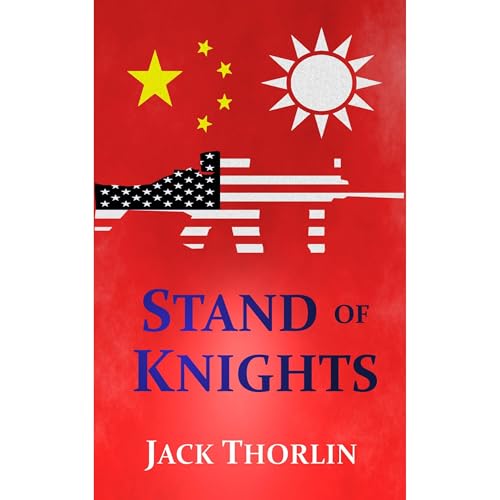 Stand of Knights: A Novel of the China-Taiwan War