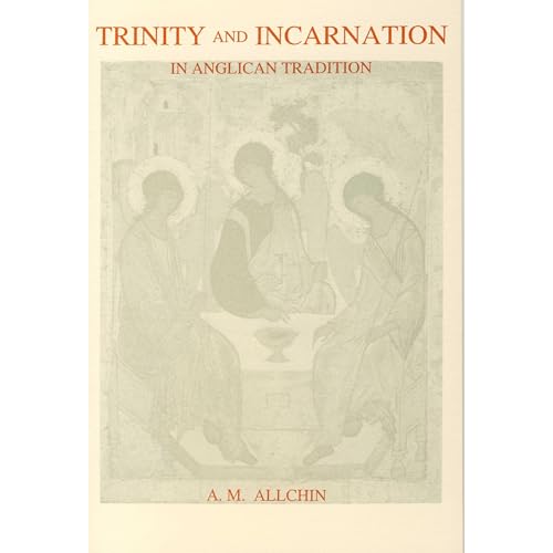 Trinity and Incarnation in Anglican Tradition by A. M. Allchin