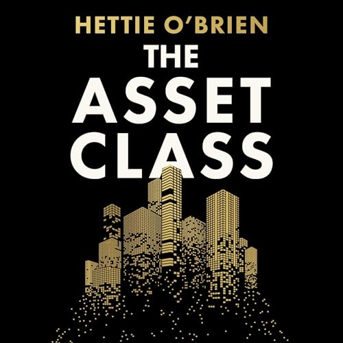 The Asset Class by Hettie O'Brien