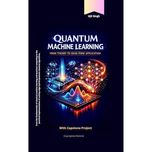 Quantum Machine Learning by Ajit Singh