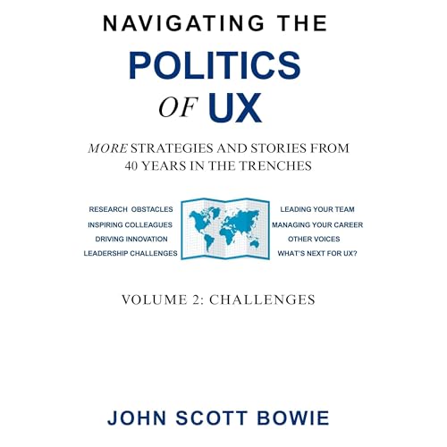 Navigating the Politics of UX Vol 2: Challenges by John Bowie