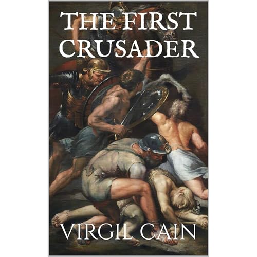 The First Crusader by Virgil Cain