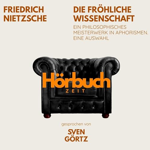 Die fröhliche Wissenschaft. Ein philosophisches Meisterwerk in Aphorismen. Eine Auswahl. by Friedrich Nietzsche