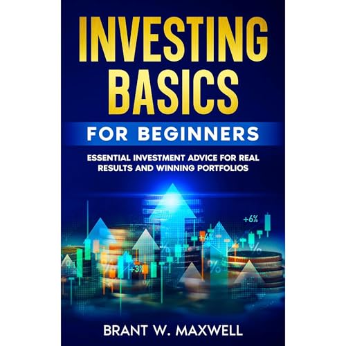 Investing Basics for Beginners by Brant W. Maxwell