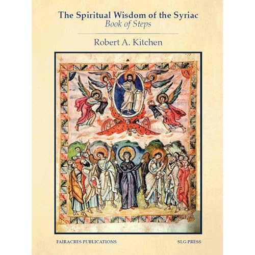 The Spiritual Wisdom of the Syriac Book of Steps (Fairacres Publications) by Robert A. Kitchen