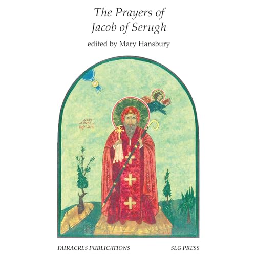 The Prayers of Jacob of Serugh (Fairacres Publications 177) by Jacob of Serugh