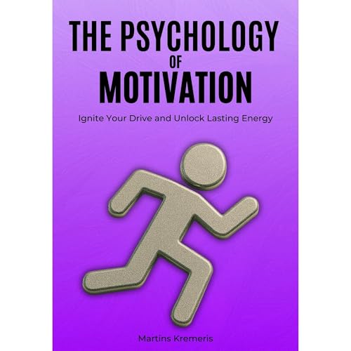 The Psychology of Motivation