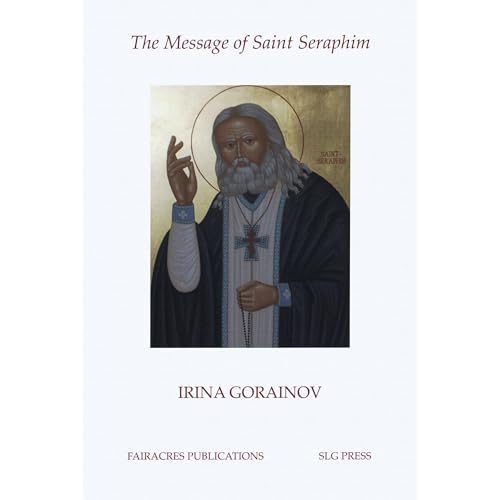 The Message of Saint Seraphim by Irina Gorainov
