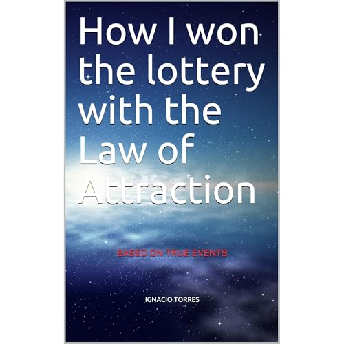 How I won the lottery with the Law of Attraction by IGNACIO TORRES