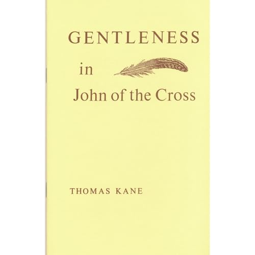 Gentleness in John of the Cross by Thomas Kane