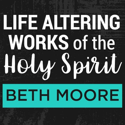 Life Altering Works of the Holy Spirit Part Three by Unknown