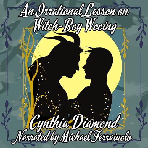 An Irrational Lesson on Witch-Boy Wooing by Cynthia Diamond