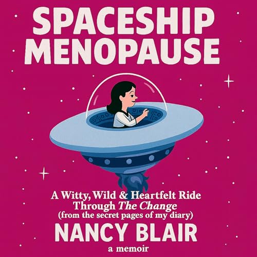 Spaceship Menopause by Nancy Blair