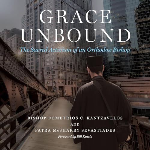 Grace Unbound by Bishop Demetrios C. Kantzavelos