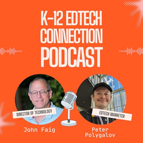 K12 EdTech Connection by Peter Polygalov & John Faig