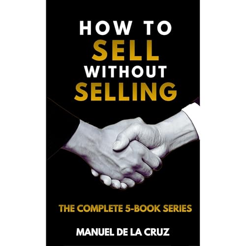 How to Sell Without Selling by Manuel De la Cruz