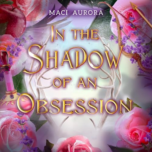 In the Shadow of an Obsession by Maci Aurora