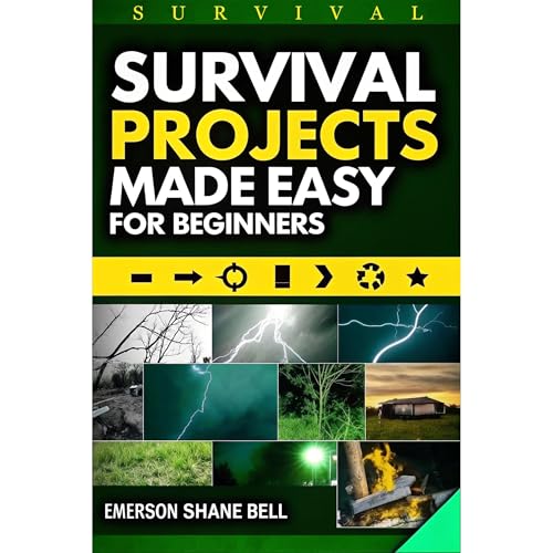Survival Projects Made Easy for Beginners by Emerson Shane Bell