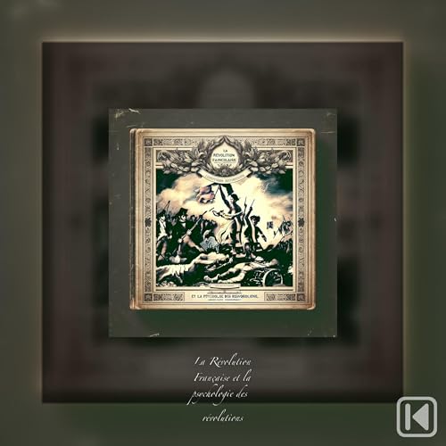 La Révolution Française et la psychologie des révolutions
