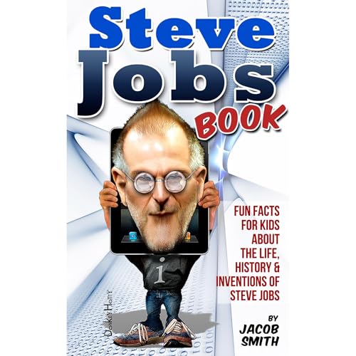 Steve Jobs Book For Kids - Learn Fun Facts & The Story Of Steve Jobs