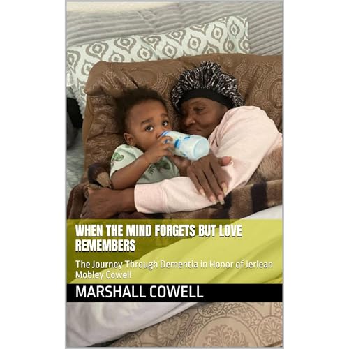When the Mind Forgets but Love Remembers by Marshall Cowell