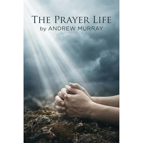 The Prayer Life - Andrew Murray in Modern English