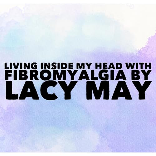 Living in my head with fibromyalgia by Lacy May
