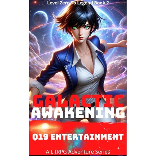 Galactic Awakening Level Zero to Legend Book 2 by Q19entertainment Press