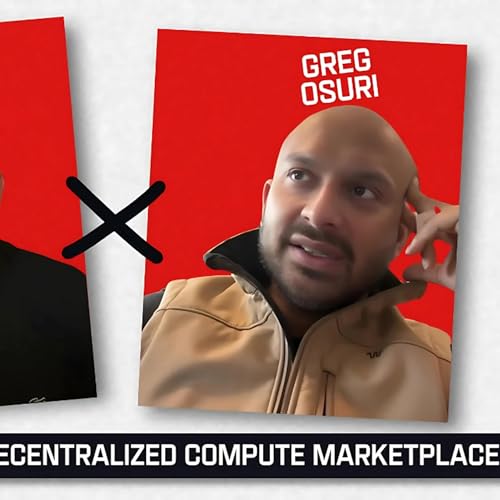 Greg Osuri - Akash: Decentralized Compute Marketplace - ep 158 by Unknown