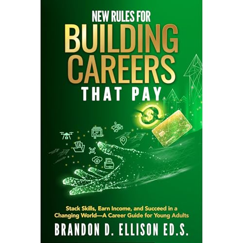 New Rules for Building Careers That Pay by Brandon D. Ellison Ed.S