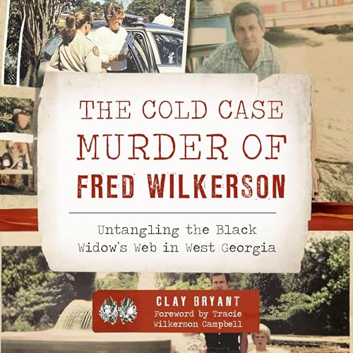 The Cold Case Murder of Fred Wilkerson by Clay Bryant