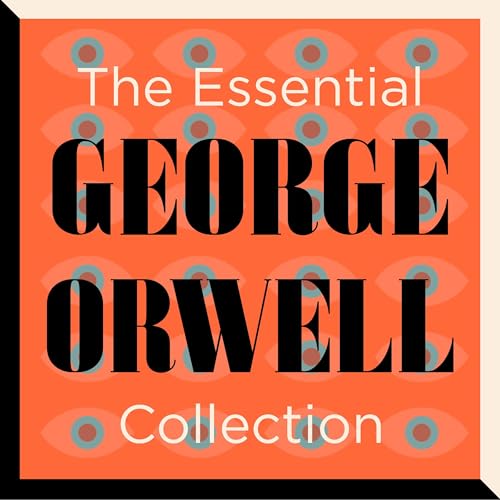 The Essential George Orwell Collection