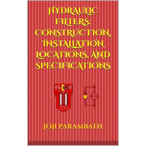 Hydraulic Filters: Construction, Installation Locations, and Specifications