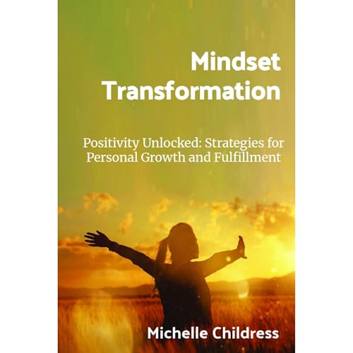Positivity Unlocked: Strategies for Personal Growth and Fulfillment
