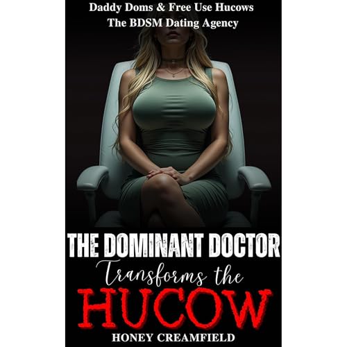 The Dominant Doctor Transforms the Hucow