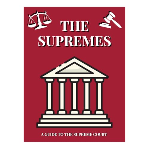 The Supremes: A Guide to the Supreme Court by Olivia Szczepanski and Julienne Morris-Scott