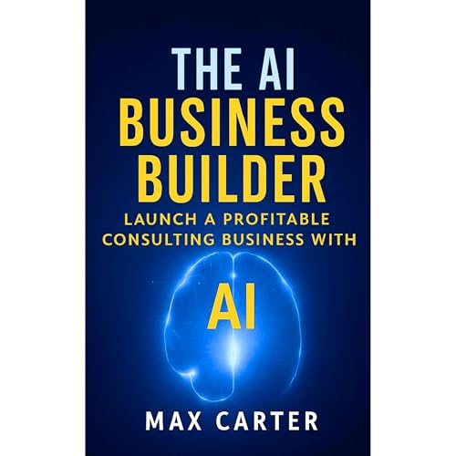 The AI Business Builder by Max Carter