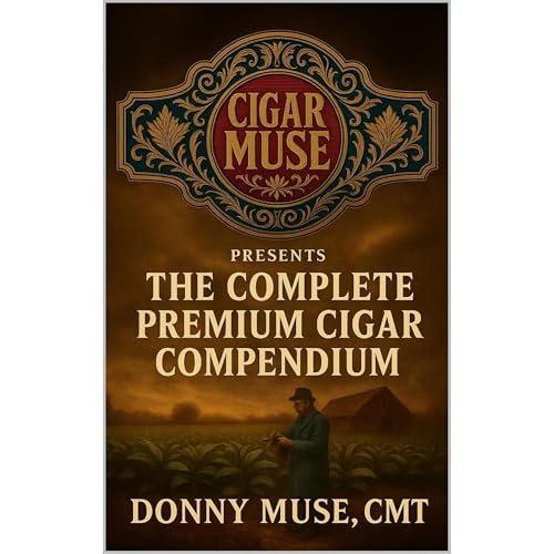 CIGAR MUSE PRESENTS THE COMPLETE PREMIUM CIGAR COMPENDIUM