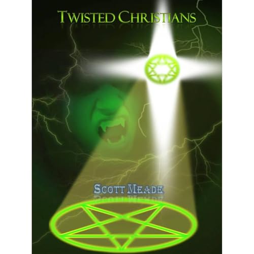 Twisted Christians by Scott Meade