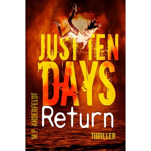 Just Ten Days: Return by M.P. Anderfeldt