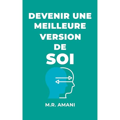 Devenir une meilleure version de soi by M.R. Amani