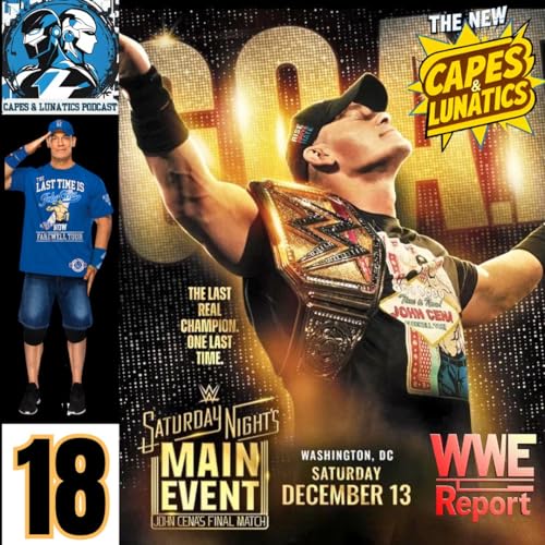 The WWE Report Ep #18: John Cena - The Last Time Is NOW