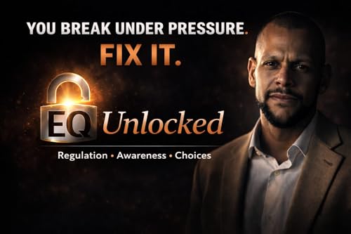 EQ Unlocked: Regulation Before Awareness. Choice Follows. by Matthew F. Stevens