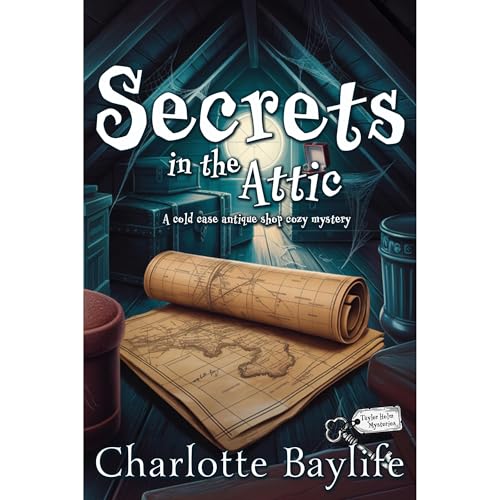 Secrets in the Attic by Charlotte Baylife